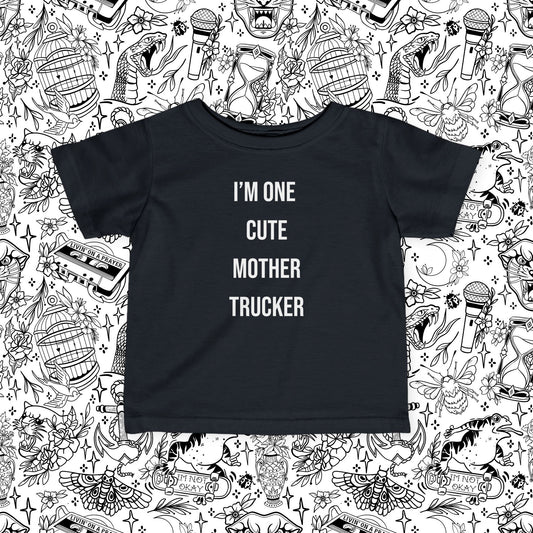 I'm one cute mother trucker tee